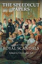 The Speedicut Papers: Book 7 (1884-1895): Royal Scandals