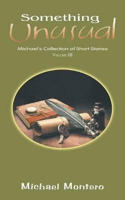 Something Unusual: Michael'S Collection of Short Stories - Michael Montero - cover