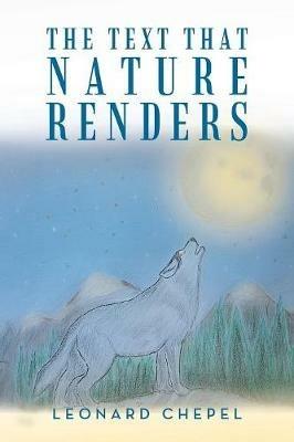 The Text That Nature Renders - Leonard Chepel - cover