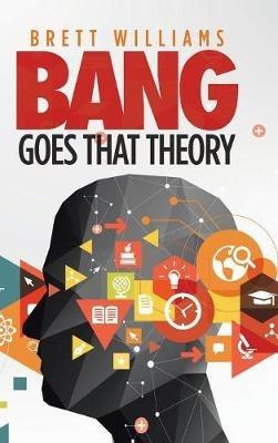 Bang Goes That Theory - Brett Williams - cover