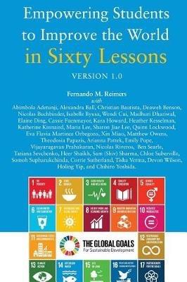 Empowering Students to Improve the World in Sixty Lessons. Version 1.0 - Fernando M Reimers - cover