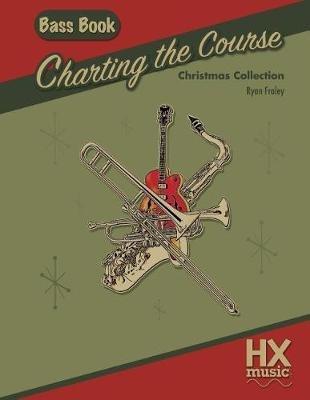Charting the Course Christmas Collection, Bass Book - Ryan Fraley - cover