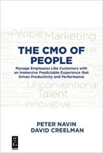The CMO of People: Manage Employees Like Customers with an Immersive Predictable Experience that Drives Productivity and Performance