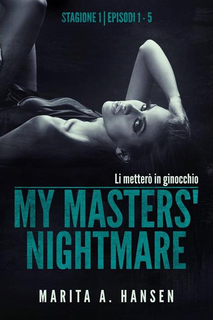 My Masters' Nightmare Stagione 1, Episodi 1 - 5 (La Raccolta di My Masters' Nightmare #1) - Marita A. Hansen - ebook