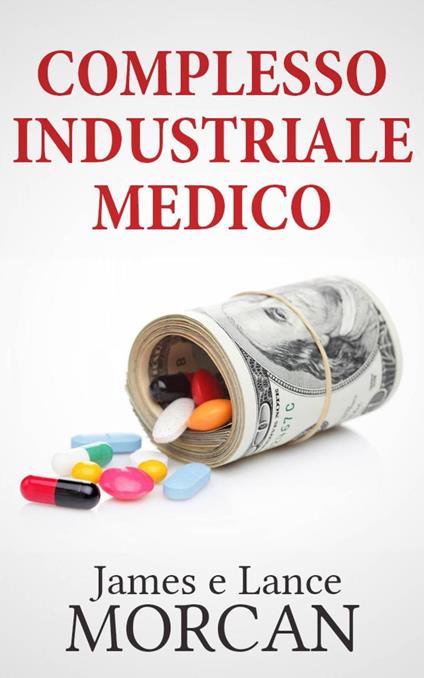 Complesso Industriale Medico - James Morcan,Lance Morcan - ebook