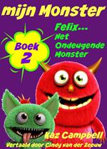mijn Monster - Boek 2 - Felix... Het Ondeugende Monster