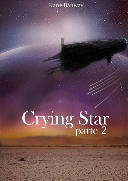 Crying star, Parte 2 - Kane Banway - ebook