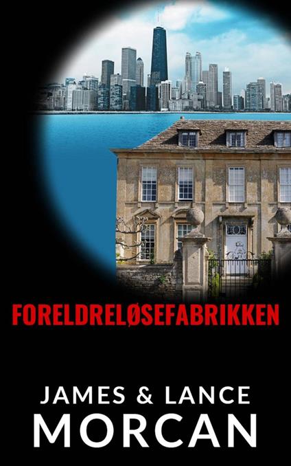 Foreldreløsefabrikken - James Morcan,Lance Morcan - ebook