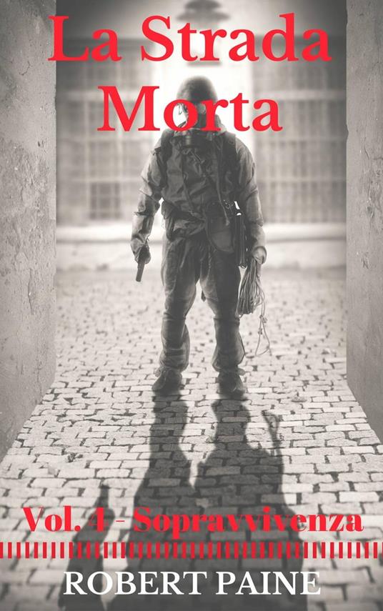La Strada Morta: Vol. 4 - Sopravvivenza - Robert Paine - ebook