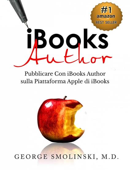 iBooks Author. Pubblicare Con iBooks Author sulla Piattaforma Apple di iBooks - George Smolinski - ebook