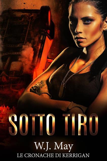 Le Cronache di Kerrigan - Sotto Tiro - W. J. May - ebook