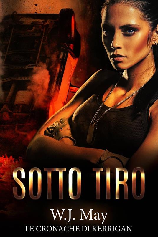 Le Cronache di Kerrigan - Sotto Tiro - W. J. May - ebook
