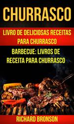 Churrasco: Livro de Deliciosas Receitas Para Churrasco (Barbecue: Livros de receita para churrasco)