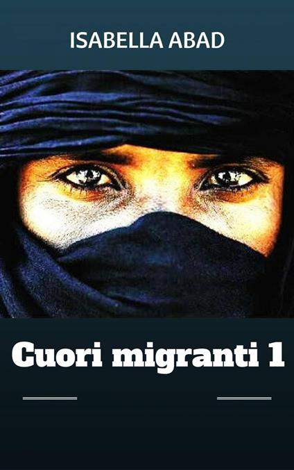 Cuori migranti 1 - Isabella Abad - ebook