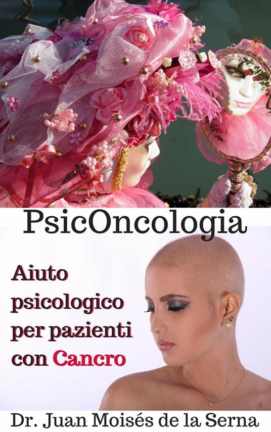 PsicOncologia: Aiuto psicologico per pazienti con Cancro - Juan Moises de la Serna - ebook