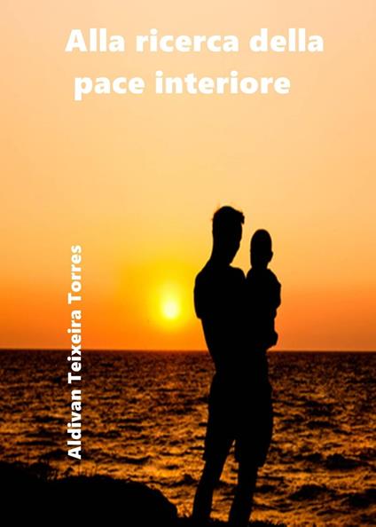 Alla ricerca della pace interiore - aldivan teixeira torres - ebook