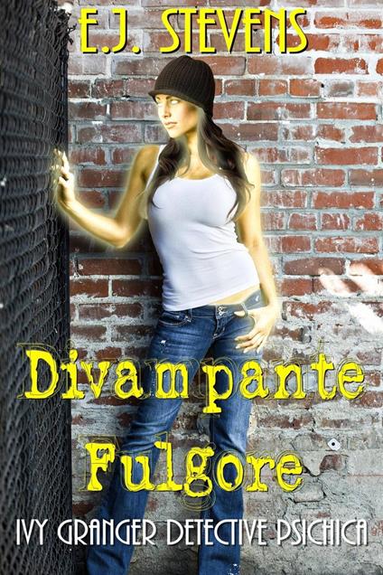 Divampante Fulgore - E.J. Stevens - ebook