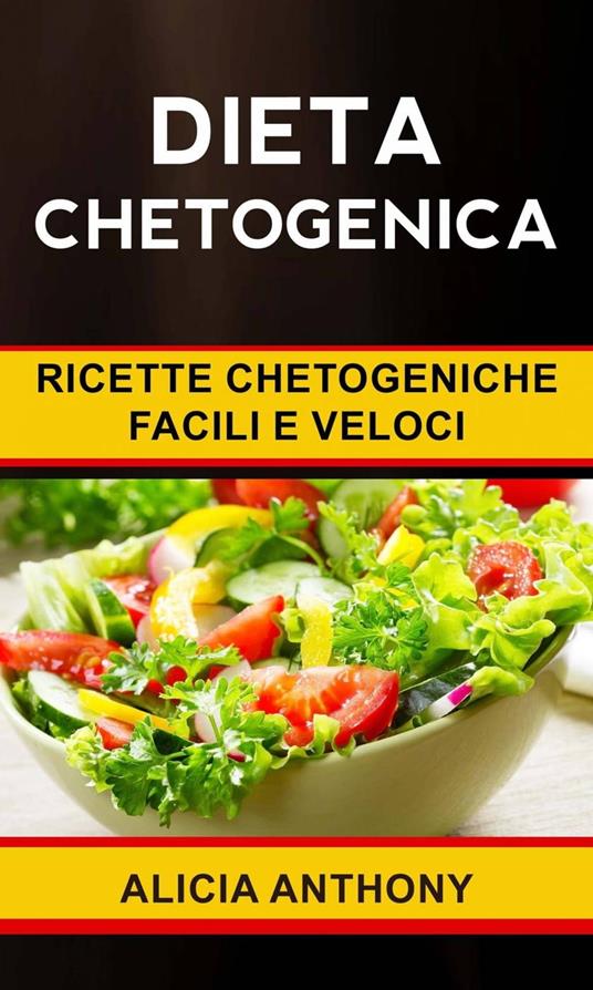 Dieta chetogenica: ricette chetogeniche facili e veloci - Alicia Anthony - ebook
