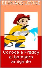 Conoce a Freddy el bombero amigable