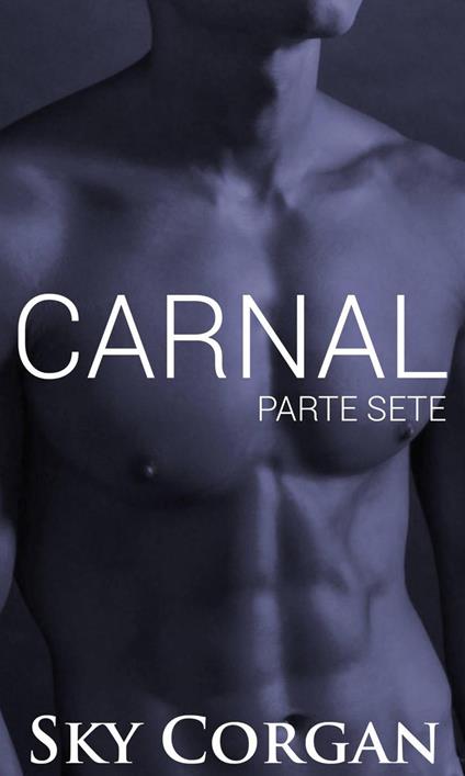Carnal: Parte Sete
