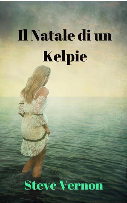 Il Natale di un Kelpie - Steve Vernon - ebook