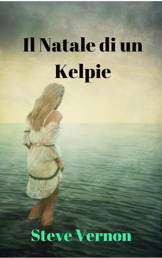 Il Natale di un Kelpie - Steve Vernon - ebook