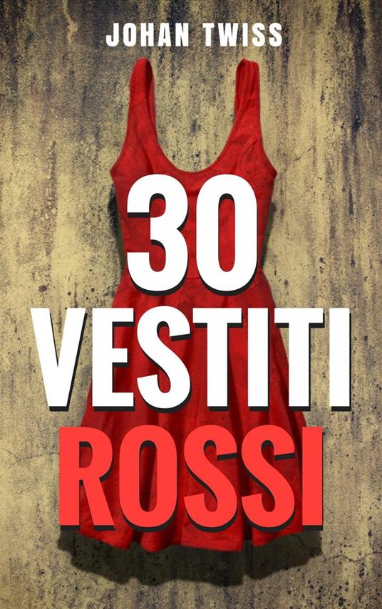 Trenta vestiti rossi - Johan Twiss - ebook