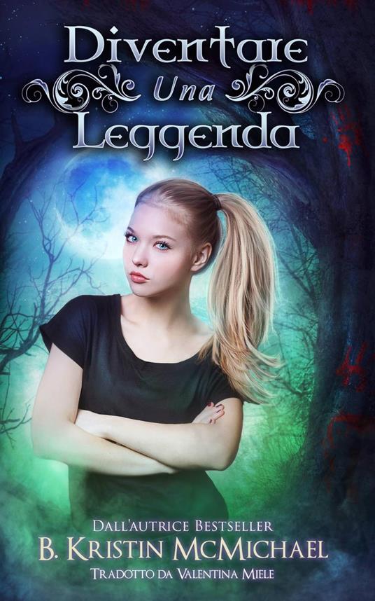 Diventare una Leggenda - B. Kristin McMichael - ebook