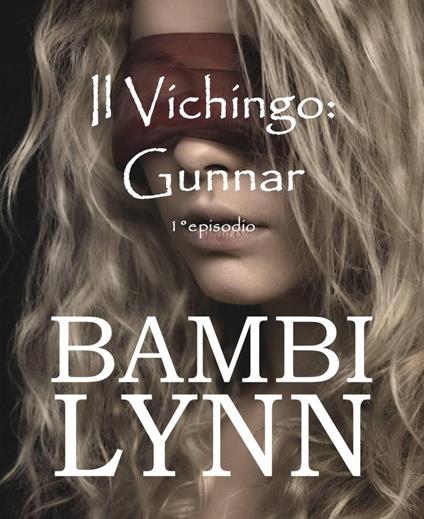 Il Vichingo: Gunnar 1°episodio - Bambi Lynn - ebook