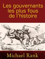 Les gouvernants les plus fous de l’histoire