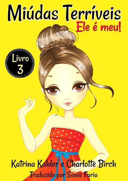 Miúdas Terríveis - LIvro 3 - Ele é meu! - Charlotte Birch,Katrina Kahler - ebook