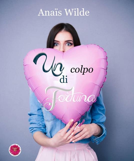 Un colpo di fortuna - Anaïs Wilde - ebook