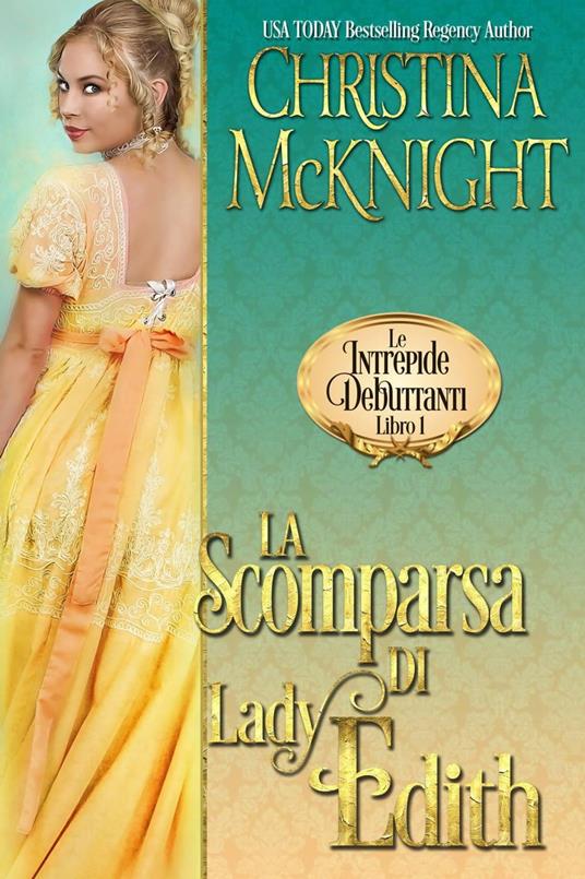 La Scomparsa di Lady Edith (Le Intrepide Debuttanti, Libro 1) - Christina McKnight - ebook