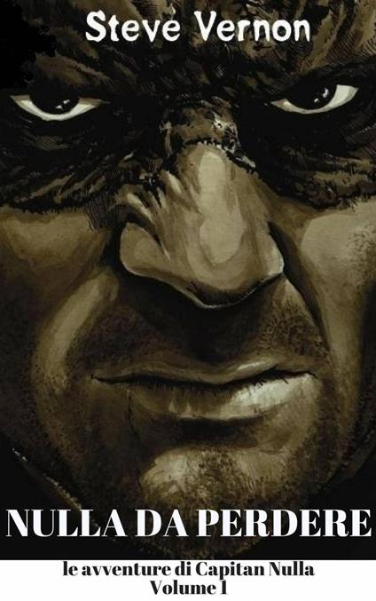 Nulla da perdere: le avventure di Capitan Nulla. Volume 1 - Steve Vernon - ebook