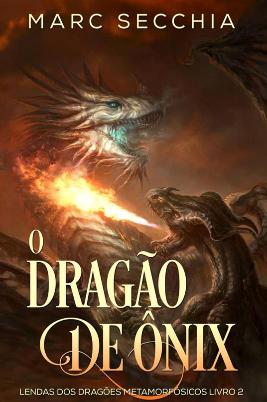 O Dragão de Ônix - Lendas dos Dragões Metamorfósicos Livro 2 - Secchia,  Marc - Ebook - EPUB2 con DRMFREE