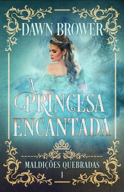 A Princesa Encantada - Dawn Brower - ebook