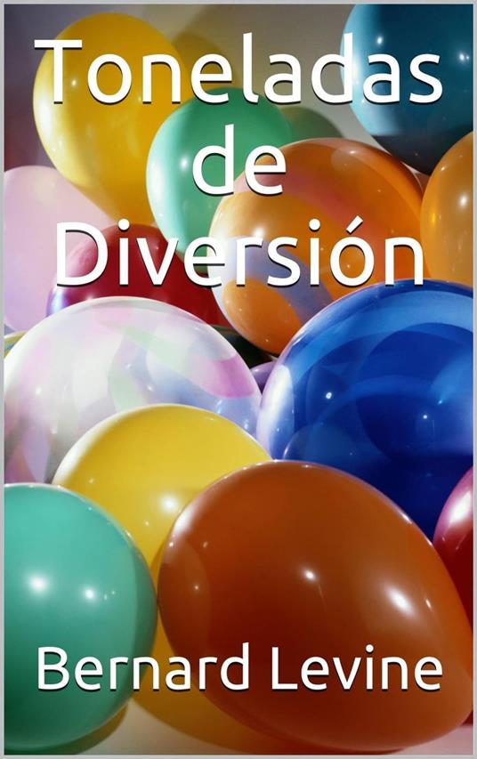 Toneladas de Diversión - Bernard Levine - ebook