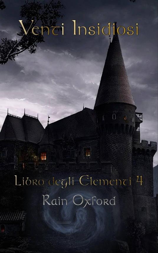 Venti Insidiosi - Libro degli Elementi 4 - Rain Oxford - ebook