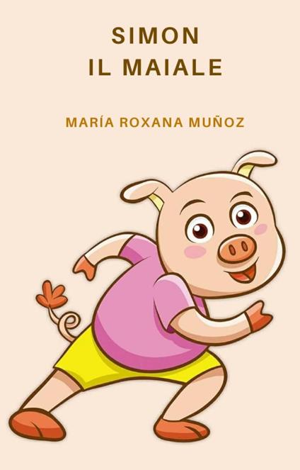 Simon il maiale - Maria Roxana Muñoz - ebook