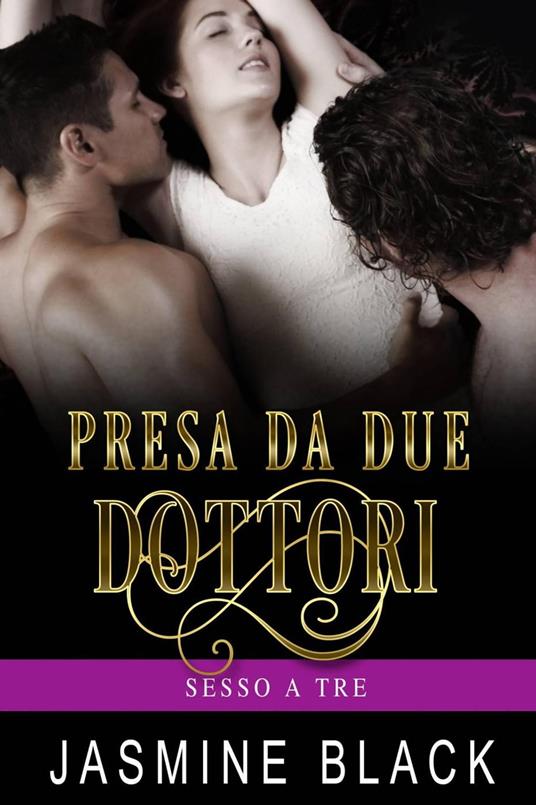 Presa da due dottori - Jasmine Black - ebook