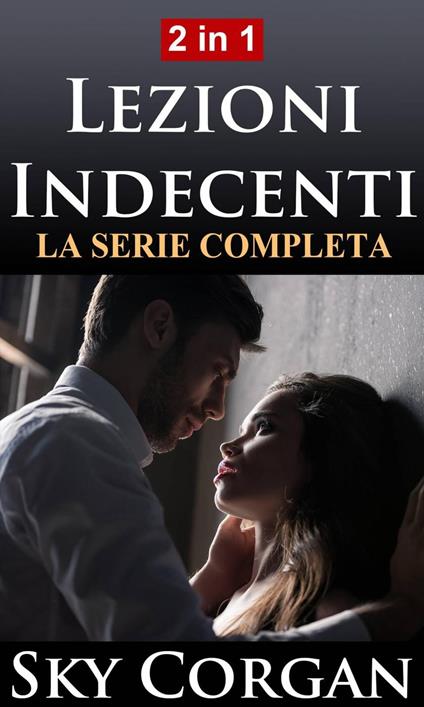 Lezioni Indecenti: La Serie Completa - Sky Corgan - ebook