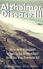 Azheimer Disease III How is it treated? What is its evolution? How do you prevent it?