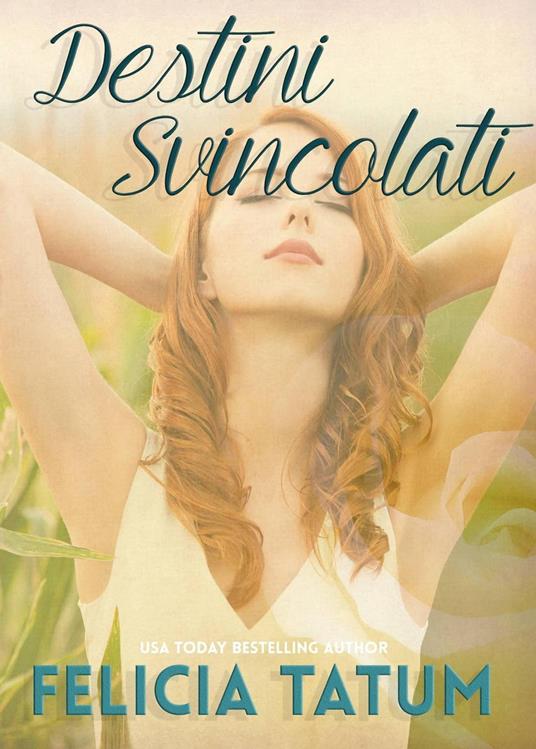 Destini Svincolati - Felicia Tatum - ebook