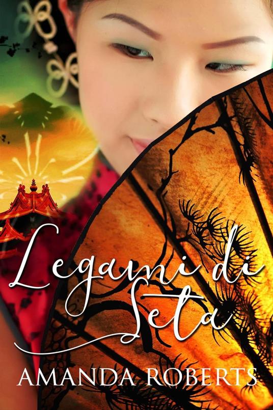 Legami di Seta - Amanda Roberts - ebook