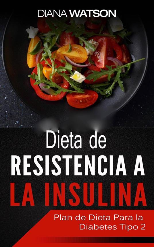 Dieta De Resistencia A La Insulina