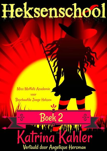Heksenschool Boek 2 - Miss Moffats Academie voor Beschaafde Jonge Heksen - Katrina Kahler - ebook