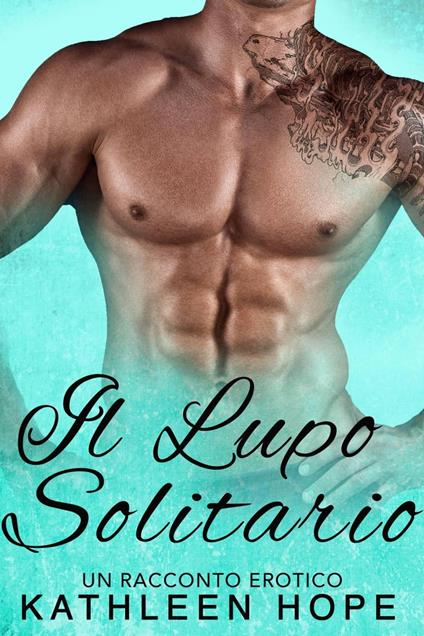 Il Lupo Solitario: un racconto erotico - Kathleen Hope - ebook