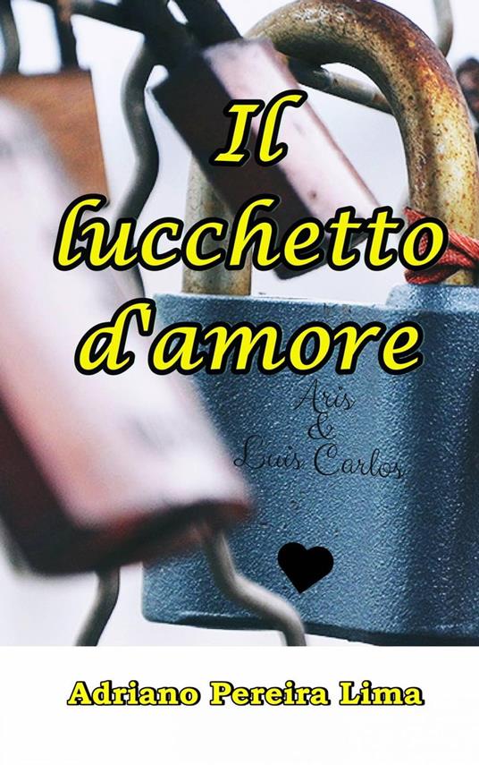 Il lucchetto d'amore - Adriano Pereira Lima - ebook