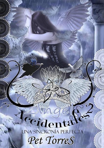 Ángeles Accidentales 2:Una Sincronía Perfecta - Pet Torres - ebook