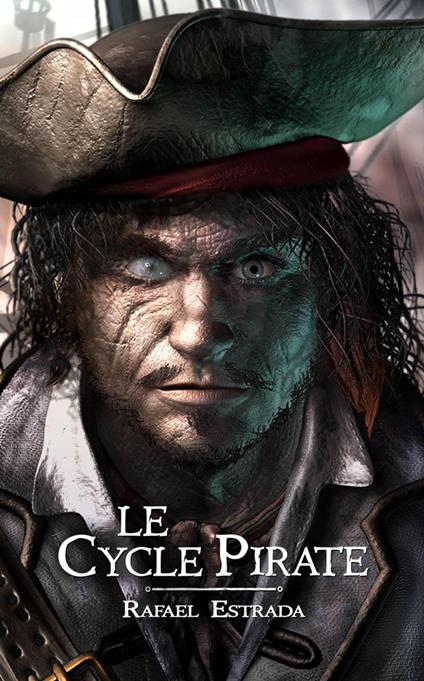 Le cycle pirate - Rafael Estrada - ebook